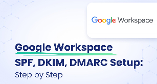 Setup SPF, DKIM, DMARC in Google Workspace